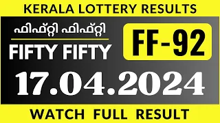 FF92 Fifty Fifty  Kerala Lottery Results Today 17.4.24 | Kerala Lottery Result Today [Full Result]