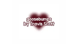 goosebumps by Travis Scott ( sped up + lyrics )