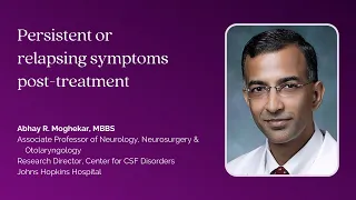 Dr. Abhay Moghekar — Persistent or relapsing symptoms post-treatment