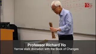 Professor Richard Ho: Yarrow stalk divination with the Book of Changes