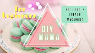 Easy French Macaron Recipe, FOOL PROOF