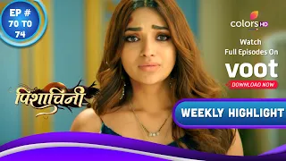 Pishachini | पिशाचिनी | Ep. 70 To 74 | New Trouble For The Rajput Family | Weekly Highlight