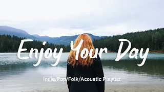 Enjoy Your Day ✨ Perfect Songs To Make Your Day Better | Travel Station