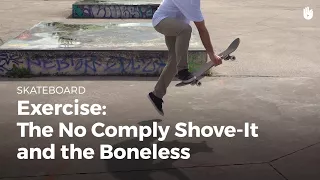 Exercise: The No Comply Shove-it and the Boneless | Skateboarding