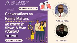 Conversations on Family Matters | The Problem of Divorce, Is There a Solution? | 16th March 2022