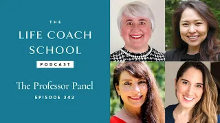 The Professor Panel | The Life Coach School Podcast with Brooke Castillo Ep #342