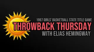 Throwback Thursday #2 - 1997 Girls' Basketball State Title Game