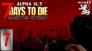 ВСТРЕЧАЕМ ПЕРВУЮ "ВОЛНУ ЗОМБИ" ► 7 DAYS TO DIE. Alpha 18.2. Random World ► #7