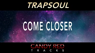 R&B x Trapsoul Type Beat - "Come Closer" by CANDY RED TRACKS