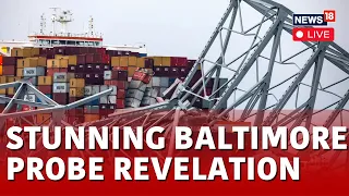 Baltimore Bridge Collapse Probe Live News | Baltimore Operations Underway LIVE Updates | N18L