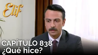 Elif Capítulo 838 | ¿Qué hice?