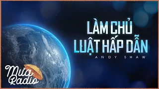 LÀM CHỦ LUẬT HẤP DẪN | ANDY SHAW | VIỆT NGUYỄN | MƯA RADIO