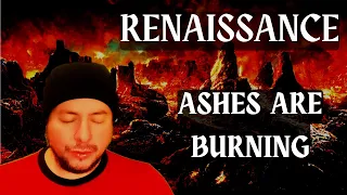FIRST TIME HEARING Renaissance- "Ashes Are Burning" (Reaction)