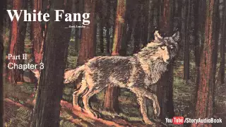 White Fang by Jack London - Part 2, Chapter 3