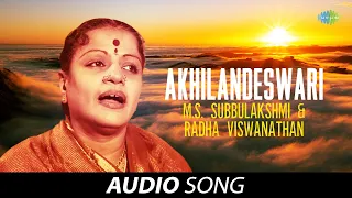 Akhilandeswari | Audio Song | M S Subbulakshmi | Radha Vishwanathan | Carnatic | Classical Music