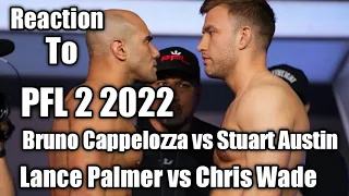 Reaction To PFL 2 2022 Bruno Cappelozza vs Stuart Austin and Lance Palmer vs Chris Wade