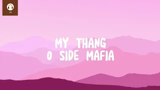 O SIDE MAFIA - MY THANG [ GO GETTA 2] (Lyrics)