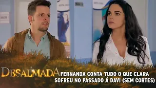 A Desalmada - Fernanda conta á Davi tudo o que Clara sofreu no passado (SEM CORTES)