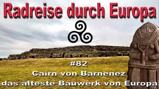 Radreise durch Europa #82 Cairn von Barnenez - das älteste Bauwerk von Europa