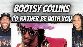 LOVE IT!| FIRST TIME HEARING Bootsy Collins -  I'd Rather Be With You REACTION