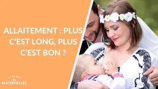 Allaitement : plus c'est long, plus c'est bon ? - La Maison des maternelles #LMDM