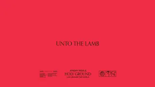 Unto the Lamb (Live at David’s Tent, England) [feat. Elyssa Smith] – Holy Ground | Jeremy Riddle