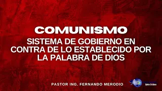 Comunismo, sistema de gobierno contrario a Dios |  Pastor Ing. Fernando Merodio