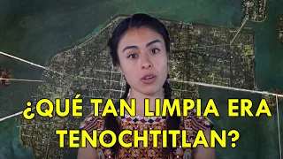 *TENOCHTITLAN* ¿Era limpia?