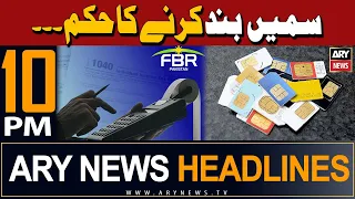 ARY News 10 PM Headlines | 30th April 2024 | FBR blocks over 500,000 SIMs of non-filers