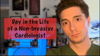 Day in the Life of a Non-Invasive Cardiologist