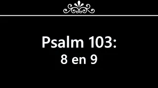 Psalm 103 vers 8 en 9