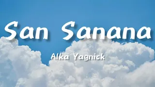 San Sanana ~ Alka Yagnick (Lyrics) | Aakash Hain Koyi Prem Kavi