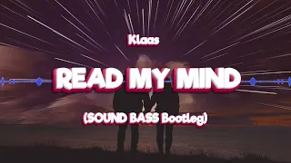 Klaas - Read My Mind (SOUND BASS Bootleg)