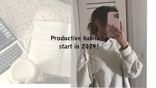 Productive habits to start in 2024!