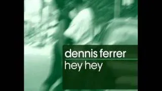 Dennis Ferrer - Hey Hey (Radio Edit)