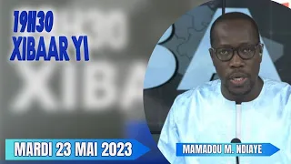 Xibaar yi 19h de ce 23 Mai 2023 présenté par Mamadou Mouhamed Ndiaye