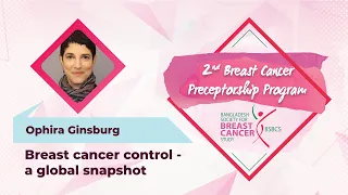 Dr. Ophira Ginsburg | Presentation | 2nd Breast Cancer Preceptorship Program | BSBCS