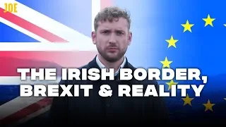 Explained: The Irish border - where Brexit meets reality