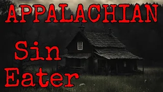 Appalachia THE SIN EATER!! How The Sin Of The Deceased Was Eaten AND WHY