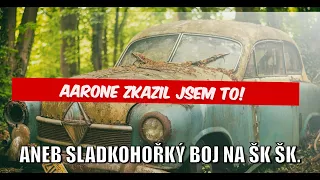 Aarone zkazil jsem to! Aneb sladkohořký boj na ŠK ŠK.