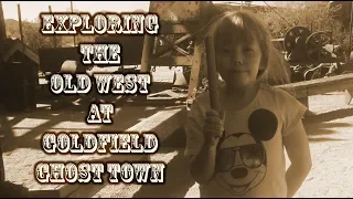 Exploring The Old West At Goldfield Ghost Town