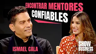 ISMAEL CALA: ¿CÓMO ENCONTRAR MENTORES CONFIABLES? ➡️ en Show Business Plus 🎙️