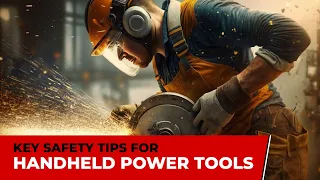 Essential Safety Tips for Using Handheld Power Tools