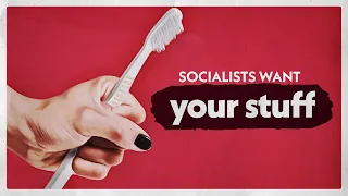 Do Socialists Just Want To Take Your Stuff?