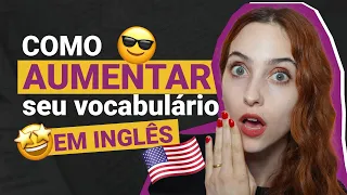 7 DICAS DE COMO AUMENTAR O SEU VOCABULARIO EM INGLÊS