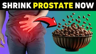 Top Superfoods to SHRINK an Enlarged PROSTATE