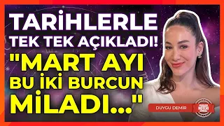 TARİHLERLE TEK TEK ANLATTI! Mart Ayında Burç Yorumları | Burçların Enleri | Duygu Demir