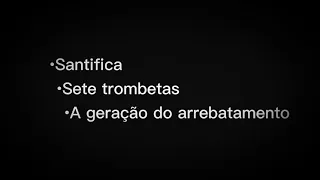 Medley Arrebatamento - Santifica - Sete Trombetas - A geração do arrebatamento_ Com letra