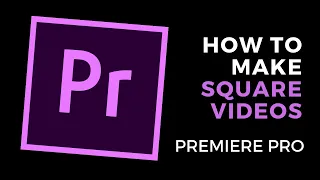 How to Create Square Videos in Adobe Premiere Pro