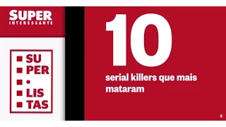 10 serial killers que mais mataram - Superlistas #1